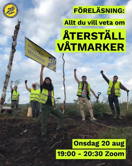Aktivister från Återställ Våtmarker och text som hänvisar till en föreläsning "Allt du vill veta om Återställ Våtmarker".